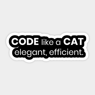 Code like a cat: elegant, efficient Sticker